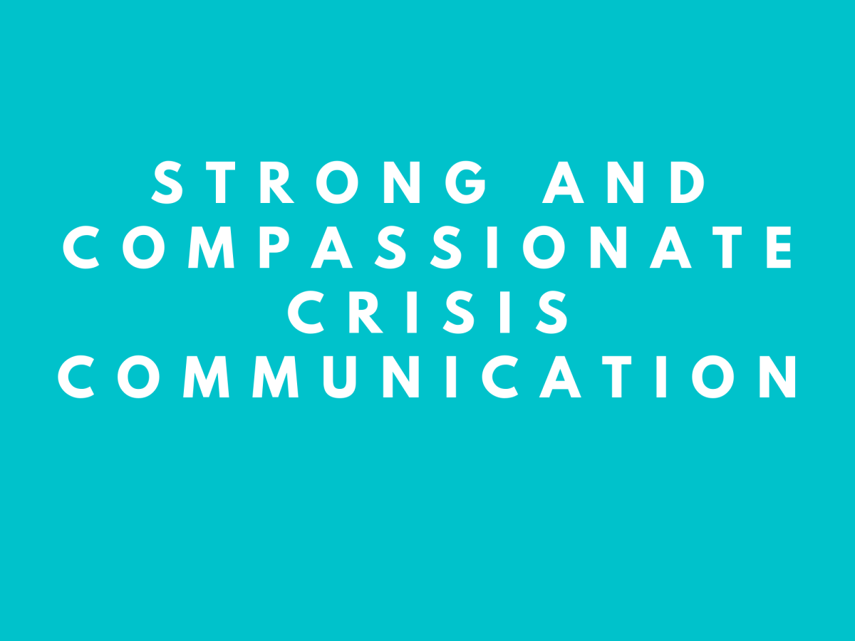 Strong and compassionate Crisis Communication